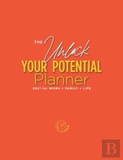 The Unlock Your Potential Planner - 2021 For Work + Family + Life