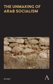 The Unmaking Of Arab Socialism