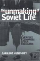 The Unmaking Of Soviet Life