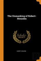 The Unmasking Of Robert-Houndin