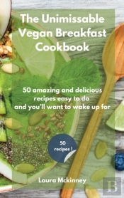 The Unmissable Vegan Breakfast Cookbook