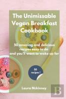 The Unmissable Vegan Breakfast Cookbook
