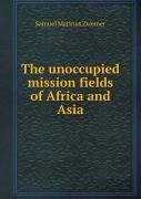 The Unoccupied Mission Fields Of Africa And Asia