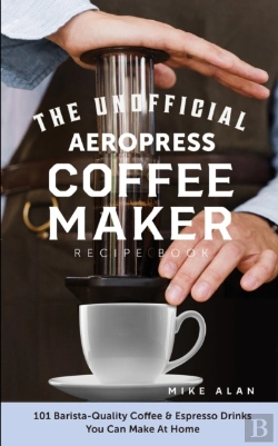 Bertrand.pt - The Unofficial Aeropress Coffee Maker Recipe Book