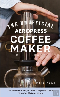 Bertrand.pt - The Unofficial Aeropress Coffee Maker Recipe Book