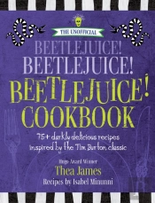 The Unofficial Beetlejuice! Beetlejuice! Beetlejuice! Cookbook