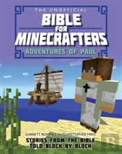 The Unofficial Bible For Minecrafters: Adventures Of Paul