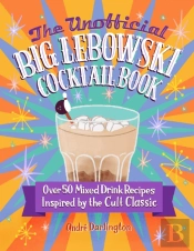 The Unofficial Big Lebowski Cocktail Book