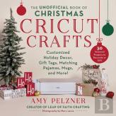 The Unofficial Book Of Christmas Cricut Crafts