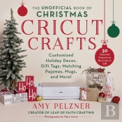 The Unofficial Book Of Christmas Cricut Crafts