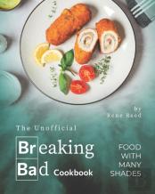 The Unofficial Breaking Bad Cookbook