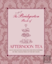 The Unofficial Bridgerton Book Of Afternoon Tea