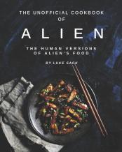 The Unofficial Cookbook Of Alien