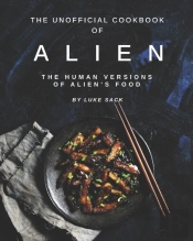 The Unofficial Cookbook Of Alien