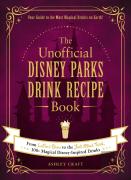 The Unofficial Disney Parks Drink Recipe Book