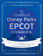 The Unofficial Disney Parks Epcot Cookbook