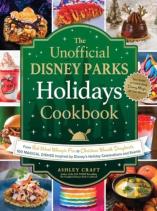 The Unofficial Disney Parks Holidays Cookbook