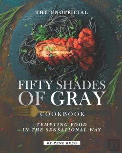 Bertrand.pt - The Unofficial Fifty Shades Of Gray Cookbook