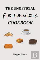 The Unofficial Friends Cookbook