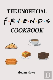 The Unofficial Friends Cookbook