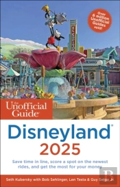 The Unofficial Guide To Disneyland 2025