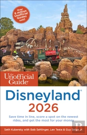 The Unofficial Guide To Disneyland 2026