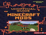 The Unofficial Guide To Minecraft Mods