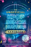 The Unofficial Kpop Demon Hunters Handbook