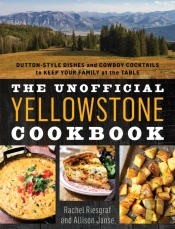 The Unofficial Yellowstone Cookbook