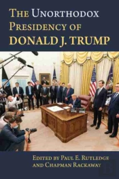 The Unorthodox Presidency Of Donald J. Trump