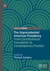 The Unprecedented American Presidency