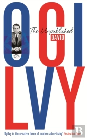 The Unpublished David Ogilvy