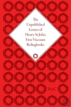 Bertrand.pt - The Unpublished Letters Of Henry St John, First Viscount Bolingbroke