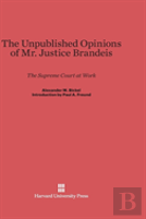 The Unpublished Opinions Of Mr. Justice Brandeis