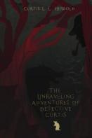 The Unraveling Adventures Of Detective Curtis
