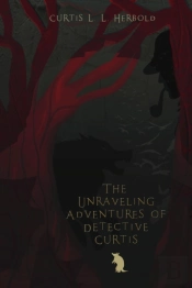 The Unraveling Adventures Of Detective Curtis