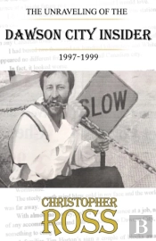 The Unraveling Of The Dawson City Insider, 1997-99