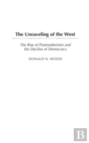 The Unraveling Of The West