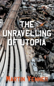 The Unravelling Of Utopia