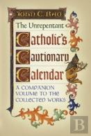 The Unrepentant Catholic'S Cautionary Calendar