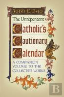 The Unrepentant Catholic'S Cautionary Calendar