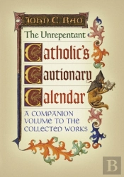 The Unrepentant Catholic'S Cautionary Calendar