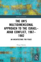The Un'S Multidimensional Approach To The Israelâ€“Arab Conflict, 1967â€“1982