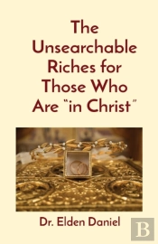 The Unsearchable Riches For Those Who Ar