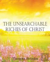 The Unsearchable Riches Of Christ