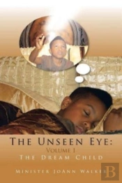 The Unseen Eye: Volume 1: The Dream Chil