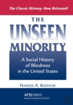 Bertrand.pt - The Unseen Minority: A Social History Of Blindness In The United States