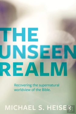 Bertrand.pt - The Unseen Realm Â€“ Recovering The Supernatural Worldview Of The Bible