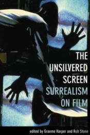 The Unsilvered Screen Â€“ Surrealism On Film