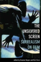 The Unsilvered Screen Â€“ Surrealism On Film